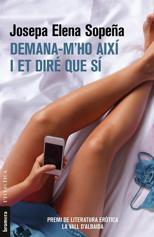 DEMANA-M'HO AIXÍ I ET DIRÉ QUE SÍ | 9788490267431 | SOPEÑA, JOSEPA ELENA | Galatea Llibres | Librería online de Reus, Tarragona | Comprar libros en catalán y castellano online