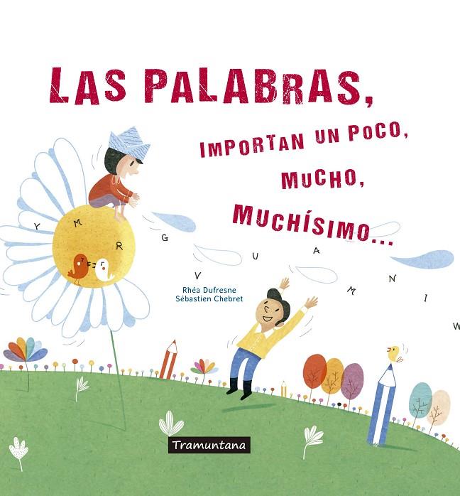 LAS PALABRAS IMPORTAN UN POCO, MUCHO, MUCHISIMO | 9788417303266 | DUFRESNE DUFRESNE, RHÉA | Galatea Llibres | Llibreria online de Reus, Tarragona | Comprar llibres en català i castellà online