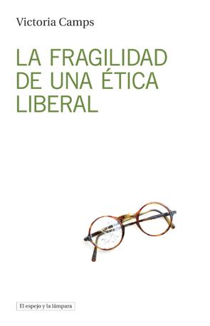 LA FRAGILIDAD DE UNA é?TICA LIBERAL | 9788494516382 | CAMPS CERVERA, VICTORIA | Galatea Llibres | Llibreria online de Reus, Tarragona | Comprar llibres en català i castellà online