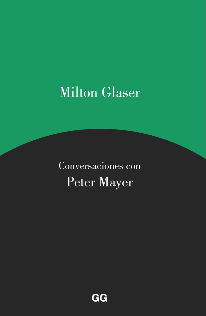 MILTON GLASER. CONVERSACIONES CON PETER MAYER | 9788425229589 | GLASER, MILTON/MAYER, PETER | Galatea Llibres | Librería online de Reus, Tarragona | Comprar libros en catalán y castellano online