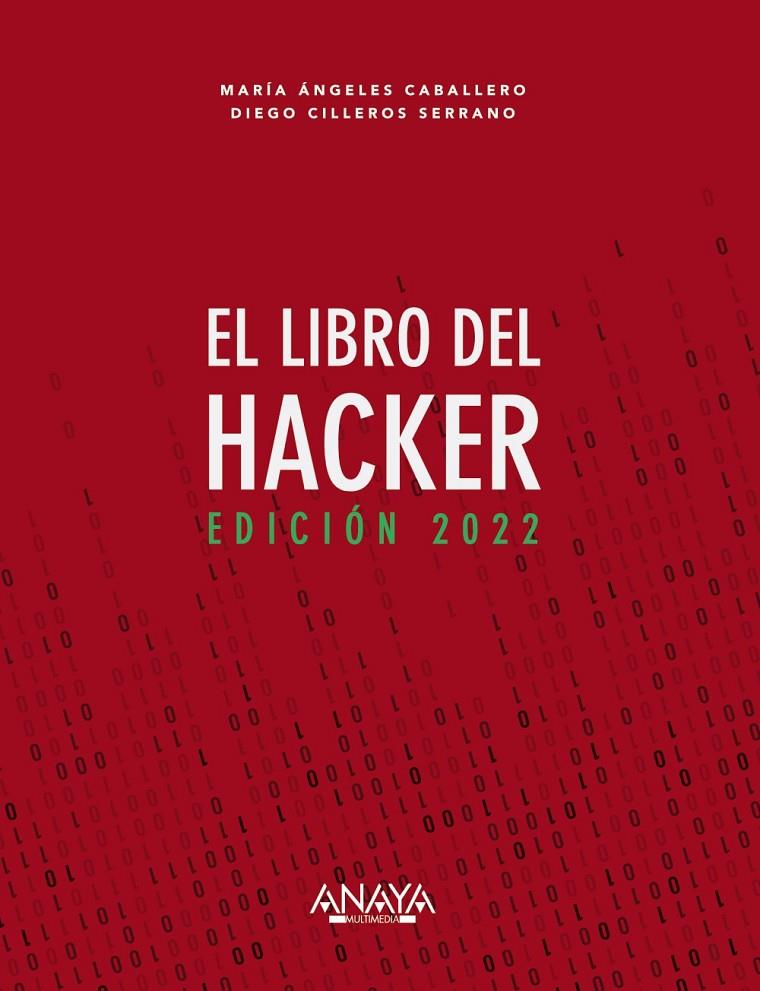 EL LIBRO DEL HACKER. EDICIÓN 2022 | 9788441544338 | CABALLERO VELASCO, MARÍA ÁNGELES/CILLEROS SERRANO, DIEGO | Galatea Llibres | Librería online de Reus, Tarragona | Comprar libros en catalán y castellano online