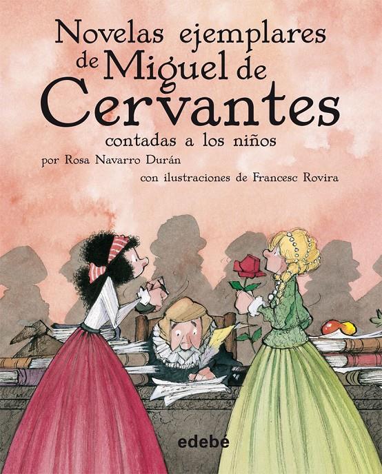 NOVELAS EJEMPLARES DE MIGUEL DE CERVANTES CONTADAS A LOS NIÑOS | 9788423690800 | NAVARRO DURAN, ROSA | Galatea Llibres | Llibreria online de Reus, Tarragona | Comprar llibres en català i castellà online