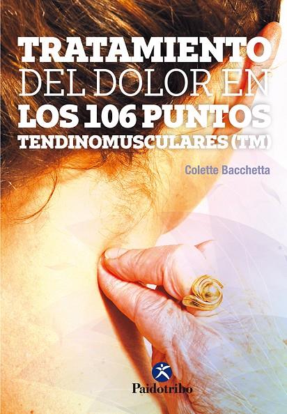 TRATAMIENTO DEL DOLOR EN LOS 106 PUNTOS TENDINOMUSCULARES | 9788499106823 | BACCHETTA, COLETTE | Galatea Llibres | Llibreria online de Reus, Tarragona | Comprar llibres en català i castellà online