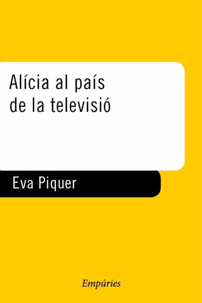ALICIA AL PAIS DE LA TELEVISIO | 9788475966700 | PIQUER, EVA | Galatea Llibres | Llibreria online de Reus, Tarragona | Comprar llibres en català i castellà online
