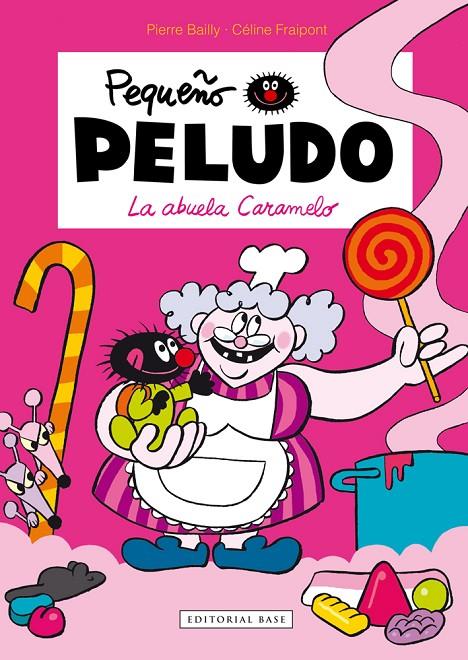 PEQUEÑO PELUDO: LA ABUELA CARAMELO | 9788415706397 | FRAIPONT, CELINE - PIERRE BAILLY | Galatea Llibres | Librería online de Reus, Tarragona | Comprar libros en catalán y castellano online