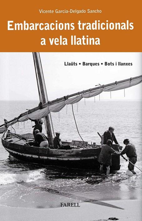 EMBARCACIONS TRADICIONALS A VELA LLATINA. LLAÜTS, BARQUES, BOTS I LLANXES | 9788410211025 | GARCIA-DELGADO SANCHO, VICENTE | Galatea Llibres | Llibreria online de Reus, Tarragona | Comprar llibres en català i castellà online