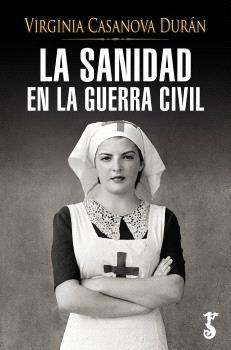 LA SANIDAD EN LA GUERRA CIVIL | 9788419018748 | CASANOVA DURÁN, VIRGINIA | Galatea Llibres | Librería online de Reus, Tarragona | Comprar libros en catalán y castellano online