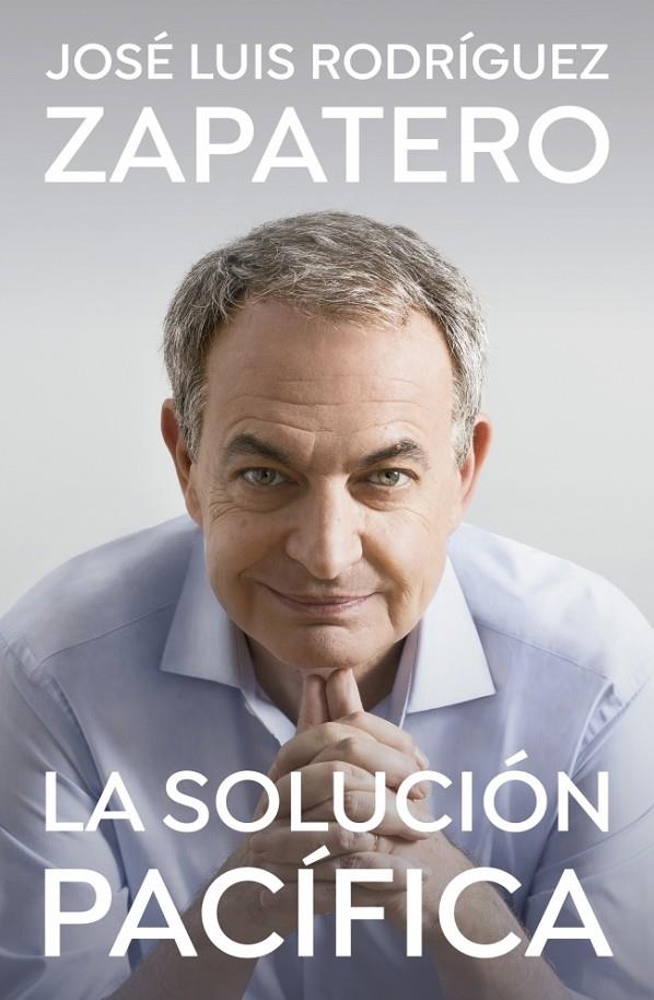 LA SOLUCIÓN PACÍFICA | 9788401035647 | RODRÍGUEZ ZAPATERO, JOSÉ LUIS | Galatea Llibres | Librería online de Reus, Tarragona | Comprar libros en catalán y castellano online