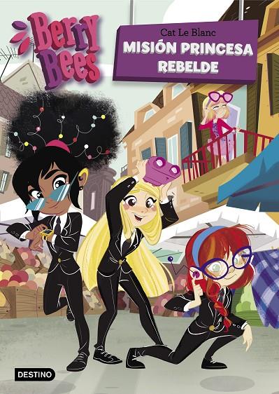 MISIÓN PRINCESA REBELDE. BERRY BEES 3 | 9788408208471 | LE BLANC, CAT | Galatea Llibres | Llibreria online de Reus, Tarragona | Comprar llibres en català i castellà online