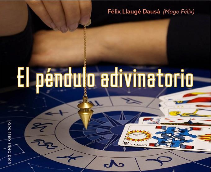 EL PéNDULO ADIVINATORIO | 9788491112945 | LLAUGÉ DAUSÀ, FELIX (MAGO FÉLIX) | Galatea Llibres | Librería online de Reus, Tarragona | Comprar libros en catalán y castellano online