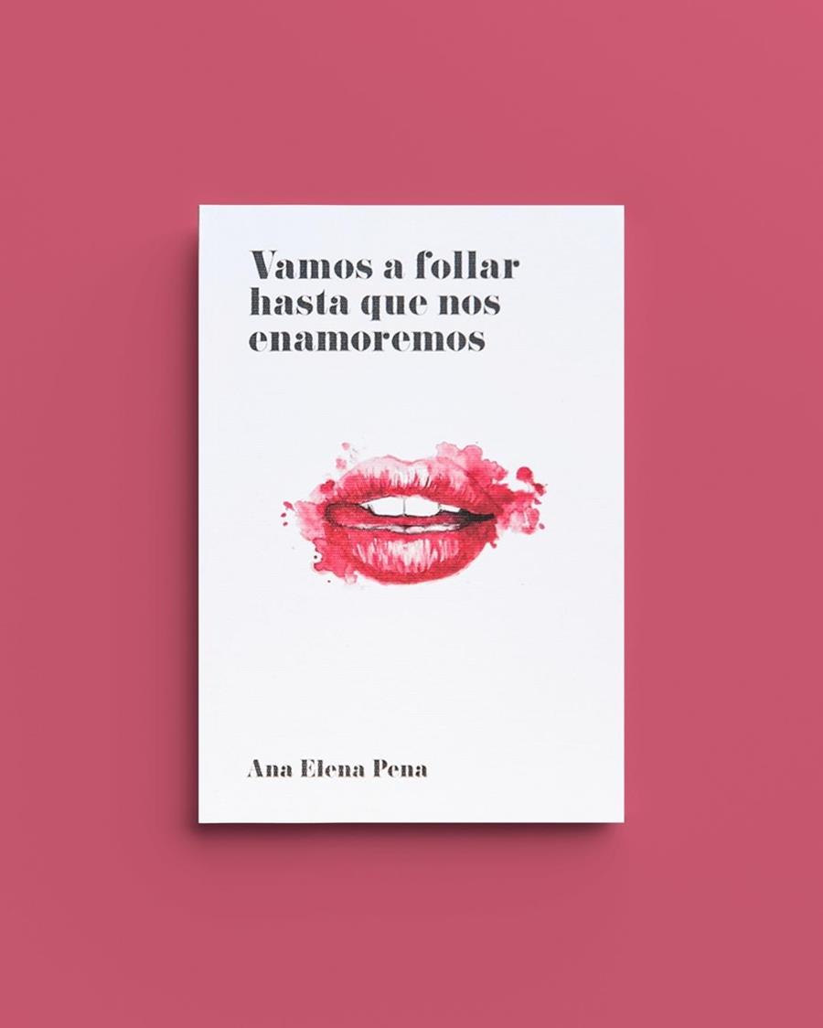 VAMOS A FOLLAR HASTA QUE NOS ENAMOREMOS | 9788494331312 | PENA, ANA ELENA | Galatea Llibres | Librería online de Reus, Tarragona | Comprar libros en catalán y castellano online