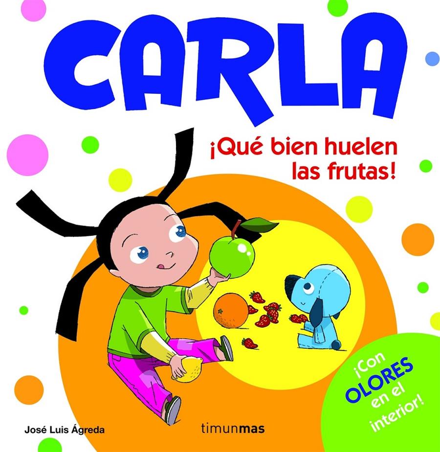 CARLA QUÉ BIEN HUELEN LAS FRUTAS! | 9788408082323 | ÁGREDA, JOSÉ LUIS | Galatea Llibres | Librería online de Reus, Tarragona | Comprar libros en catalán y castellano online