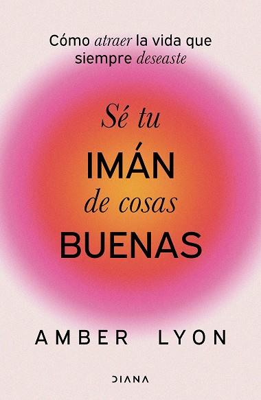 SÉ TU IMÁN DE COSAS BUENAS | 9788411192972 | LYON, AMBER | Galatea Llibres | Librería online de Reus, Tarragona | Comprar libros en catalán y castellano online
