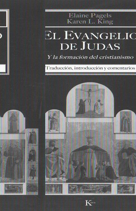 EVANGELIO DE JUDAS : Y LA FORMACION DEL CRISTIANISMO | 9788472456648 | PAGELS, ELAINE H. | Galatea Llibres | Librería online de Reus, Tarragona | Comprar libros en catalán y castellano online