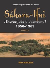 SÁHARA-IFNI, ¿ENCRUCIJADA O ABANDONO? 1956-1963. TOMO II | 9788484653424 | ALONSO DEL BARRIO, JOSE ENRIQUE | Galatea Llibres | Librería online de Reus, Tarragona | Comprar libros en catalán y castellano online