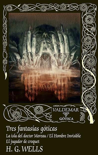 TRES FANTASÍAS GÓTICAS (LA ISLA DEL DOCTOR MOREAU / EL HOMBRE INVISIBLE / EL JUGADOR DE CROQUET) | 9788477029205 | WELLS, HERBERT GEORGE | Galatea Llibres | Librería online de Reus, Tarragona | Comprar libros en catalán y castellano online