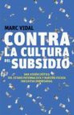 CONTRA LA CULTURA DEL SUBSIDIO | 9788498750720 | VIDAL, MARC | Galatea Llibres | Librería online de Reus, Tarragona | Comprar libros en catalán y castellano online