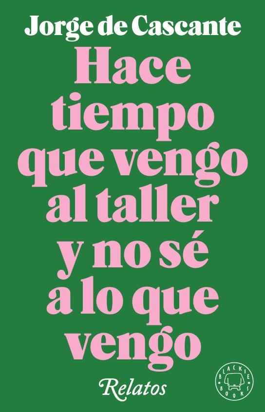 HACE TIEMPO QUE VENGO AL TALLER Y NO SÉ A LO QUE VENGO | 9788417552190 | DE CASCANTE, JORGE | Galatea Llibres | Librería online de Reus, Tarragona | Comprar libros en catalán y castellano online