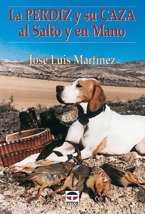 PERDIZ Y SU CAZA AL SALTO Y EN LA MANO, LA | 9788479022723 | MARTINEZ, JOSE LUIS | Galatea Llibres | Librería online de Reus, Tarragona | Comprar libros en catalán y castellano online