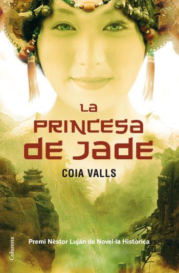 PRINCESA DE JADE, LA (PREMI NESTOR LUJAN NOVEL·LA HISTORICA 2011) | 9788466411196 | VALLS, COIA | Galatea Llibres | Librería online de Reus, Tarragona | Comprar libros en catalán y castellano online
