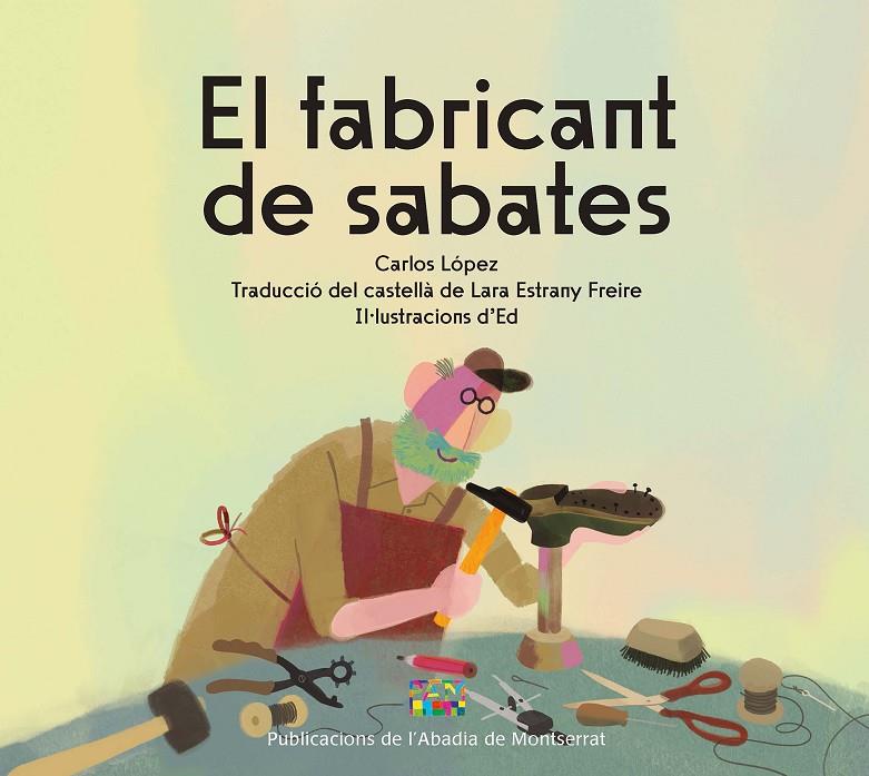 EL FABRICANT DE SABATES | 9788491913924 | LÓPEZ, CARLOS | Galatea Llibres | Llibreria online de Reus, Tarragona | Comprar llibres en català i castellà online