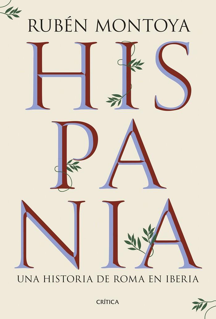 HISPANIA. UNA HISTORIA DE ROMA EN IBERIA | 9788491999164 | MONTOYA, RUBÉN | Galatea Llibres | Llibreria online de Reus, Tarragona | Comprar llibres en català i castellà online