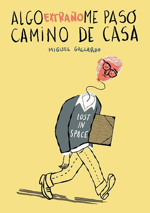 ALGO EXTRAÑO ME PASÓ CAMINO DE CASA | 9788418215339 | GALLARDO, MIGUEL | Galatea Llibres | Llibreria online de Reus, Tarragona | Comprar llibres en català i castellà online