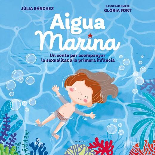 AIGUA MARINA | 9788418054921 | SÁNCHEZ, JÚLIA/FORT, GLÒRIA | Galatea Llibres | Librería online de Reus, Tarragona | Comprar libros en catalán y castellano online