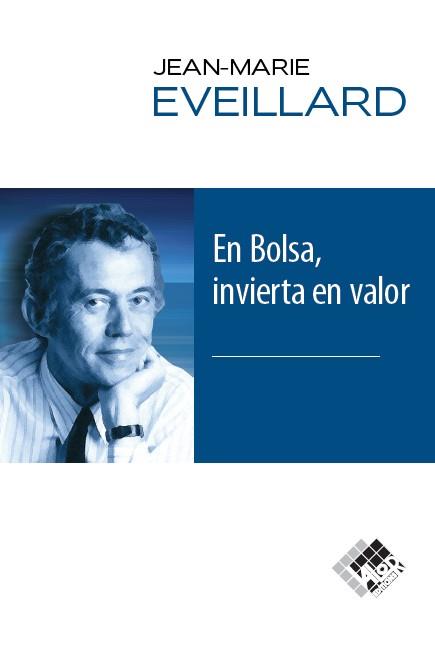 EN BOLSA, INVIERTA EN VALOR | 9788494276859 | JEAN-MARIE EVEILLARD | Galatea Llibres | Librería online de Reus, Tarragona | Comprar libros en catalán y castellano online