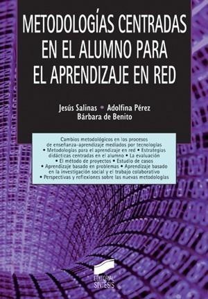 METODOLOGÍAS CENTRADAS EN EL ALUMNO PARA EL APRENDIZAJE EN RED | 9788497565936 | SALINAS, JESÚS /  PÉREZ, ADOLFINA Y DE BENITO, BÁR | Galatea Llibres | Librería online de Reus, Tarragona | Comprar libros en catalán y castellano online