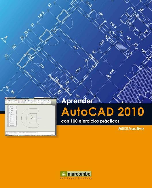 APRENDER AUTOCAD 2010 CON 100 EJERCICIOS PRÁCTICOS | 9788426716279 | MEDIAACTIVE | Galatea Llibres | Librería online de Reus, Tarragona | Comprar libros en catalán y castellano online