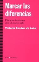 MARCAR LAS DIFERENCIAS. DISCURSOS FEMINISTAS | 9788474266115 | SENDON DE LEON, VICTORIA | Galatea Llibres | Llibreria online de Reus, Tarragona | Comprar llibres en català i castellà online