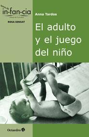 EL ADULTO Y EL JUEGO DEL NIÑO | 9788499215266 | TARDOS, ANNA | Galatea Llibres | Llibreria online de Reus, Tarragona | Comprar llibres en català i castellà online