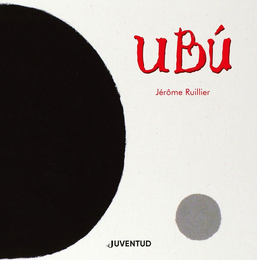 UBÚ | 9788426146755 | RUILLIER, JÉRÔME | Galatea Llibres | Librería online de Reus, Tarragona | Comprar libros en catalán y castellano online