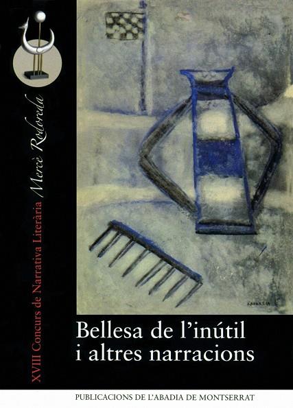 BELLESA DE L'INÚTIL I ALTRES NARRACIONS | 9788498830491 | ALBÀS I CAMINAL, MONTSERRAT | Galatea Llibres | Llibreria online de Reus, Tarragona | Comprar llibres en català i castellà online