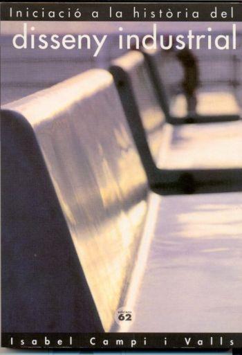 INICIACIO A LA HISTORIA DEL DISSENY INDUSTRIAL | 9788429726350 | CAMPI I VALLS | Galatea Llibres | Llibreria online de Reus, Tarragona | Comprar llibres en català i castellà online