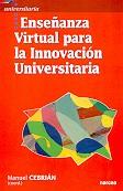 ENSEÑANZA VIRTUAL PARA LA INNOVACION UNIVERSITARIA | 9788427714366 | CEBRIAN DE LA SERNA, MANUEL    ,  [ET. AL.] | Galatea Llibres | Librería online de Reus, Tarragona | Comprar libros en catalán y castellano online