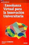 ENSEÑANZA VIRTUAL PARA LA INNOVACION UNIVERSITARIA | 9788427714366 | CEBRIAN DE LA SERNA, MANUEL    ,  [ET. AL.] | Galatea Llibres | Librería online de Reus, Tarragona | Comprar libros en catalán y castellano online