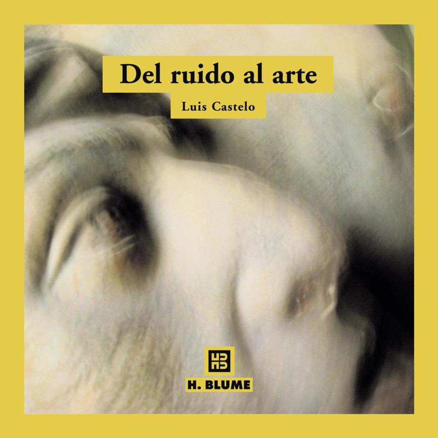 DEL RUIDO AL ARTE | 9788489840362 | CASTELO, LUIS | Galatea Llibres | Librería online de Reus, Tarragona | Comprar libros en catalán y castellano online