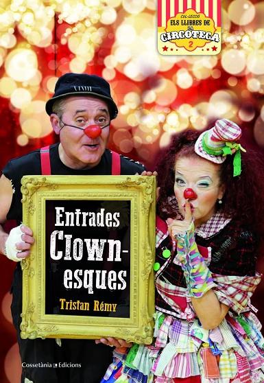 ENTRADES CLOWNESQUES | 9788490347393 | RÉMY, TRISTAN | Galatea Llibres | Librería online de Reus, Tarragona | Comprar libros en catalán y castellano online