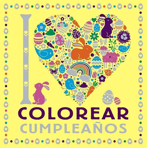 I LOVE COLOREAR CUMPLEAÑOS | 9788469628751 | VARIOS AUTORES | Galatea Llibres | Librería online de Reus, Tarragona | Comprar libros en catalán y castellano online