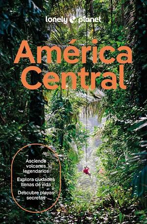 AMÉRICA CENTRAL LONELY PLANET 2026 | 9788408311744 | ISENBERG, ROBERT/BARTLETT, RAY/BELL, ROSIE/BLESZYNSKA, KATYA/FERRARESE, MARCO/LAVIS, ELIZABETH/ST.LO | Galatea Llibres | Librería online de Reus, Tarragona | Comprar libros en catalán y castellano online