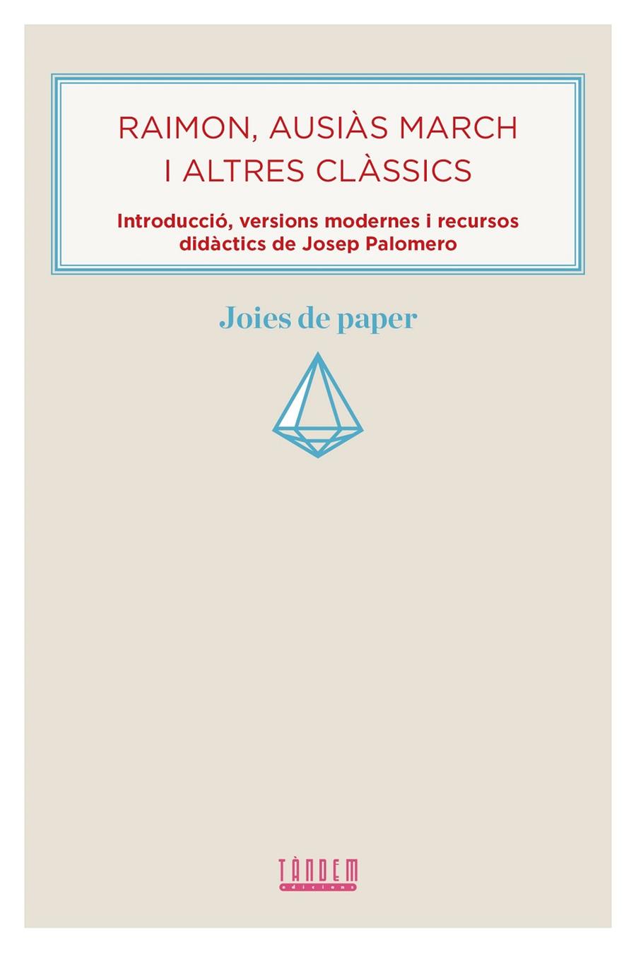 RAIMON, AUSIÀS MARCH I ALTRES CLÀSSICS | 9788481313956 | PALOMERO ALMELA, JOSEP | Galatea Llibres | Librería online de Reus, Tarragona | Comprar libros en catalán y castellano online