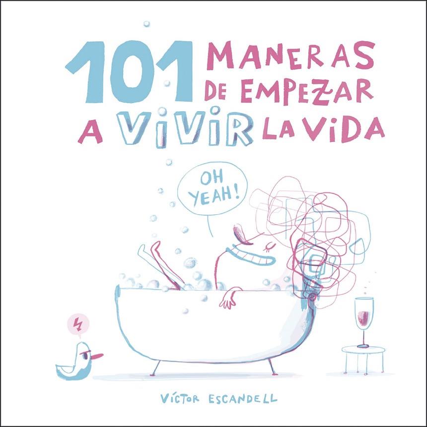 101 MANERAS DE EMPEZAR A VIVIR LA VIDA | 9788408218968 | ESCANDELL, VÍCTOR | Galatea Llibres | Llibreria online de Reus, Tarragona | Comprar llibres en català i castellà online