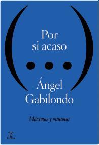 POR SI ACASO. MÁXIMAS Y MÍNIMAS | 9788467040234 | GABILONDO, ANGEL | Galatea Llibres | Librería online de Reus, Tarragona | Comprar libros en catalán y castellano online