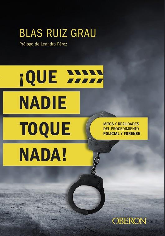 QUE NADIE TOQUE NADA! MITOS Y REALIDADES DEL PROCEDIMIENTO POLICIAL Y FORENSE | 9788441539945 | RUIZ, BLAS | Galatea Llibres | Llibreria online de Reus, Tarragona | Comprar llibres en català i castellà online