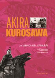 AKIRA KUROSAWA - LA MIRADA DEL SAMURAI | 9788489564657 | PUIGDOMENECH, J. / EXPOSITO, A. /GIMENEZ, C. | Galatea Llibres | Llibreria online de Reus, Tarragona | Comprar llibres en català i castellà online