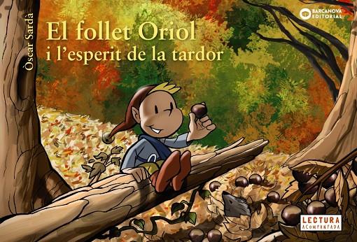 EL FOLLET ORIOL I L'ESPERIT DE LA TARDOR | 9788448947033 | SARDÀ, ÒSCAR | Galatea Llibres | Librería online de Reus, Tarragona | Comprar libros en catalán y castellano online