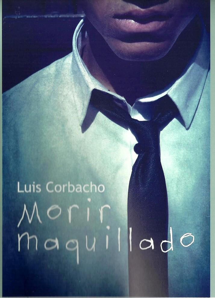 MORIR MAQUILLADO | 9788415574835 | CORBACHO, LUIS | Galatea Llibres | Librería online de Reus, Tarragona | Comprar libros en catalán y castellano online