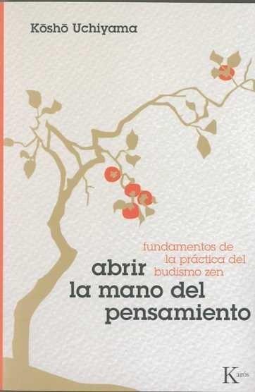 ABRIR LA MANO DEL PENSAMIENTO | 9788472457317 | UCHIYAMA, KOSHO | Galatea Llibres | Librería online de Reus, Tarragona | Comprar libros en catalán y castellano online